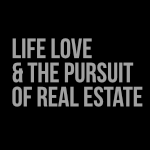 Life Love and the Pursuit of Real Estate